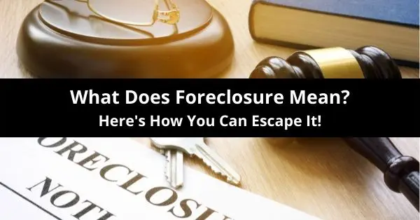 What Does Foreclosure Mean?