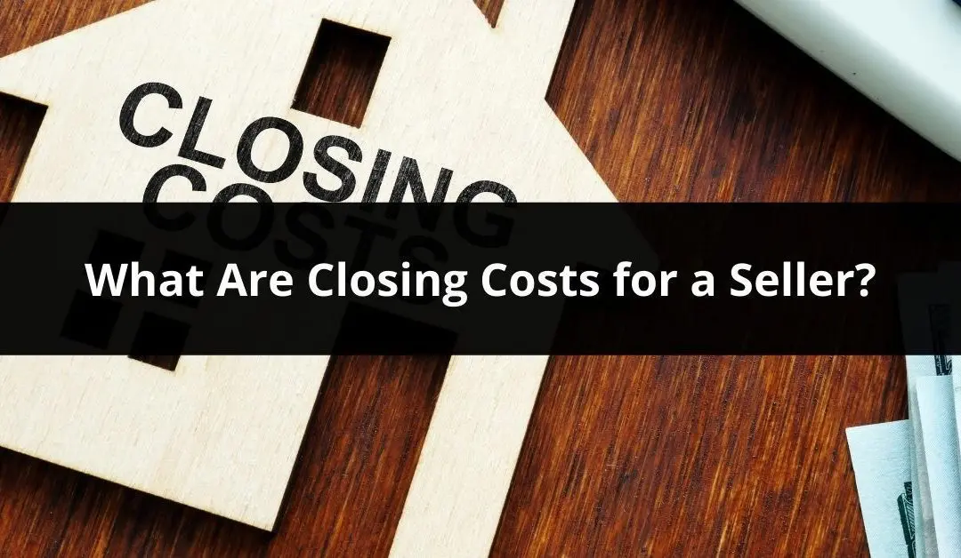 The Closing Costs for a Seller and How to Save on Them