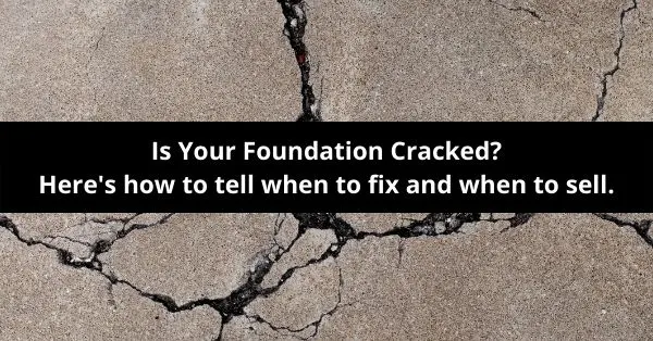 Foundation Cracks – When to Repair and When to Sell