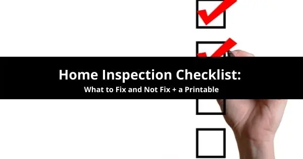 Home Inspection Checklist: What to Fix and Not Fix