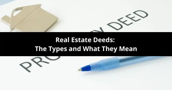 Real Estate Deeds: The Types and What They Mean