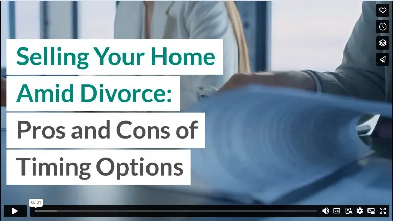 Selling Your Home Amid Divorce: Pros and Cons of Timing Options