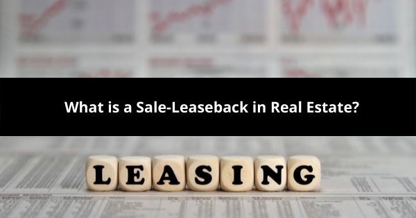 What is a Sale-Leaseback in Real Estate