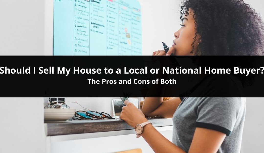 Should You Sell to a Local or National Homebuyer | Pros and Cons