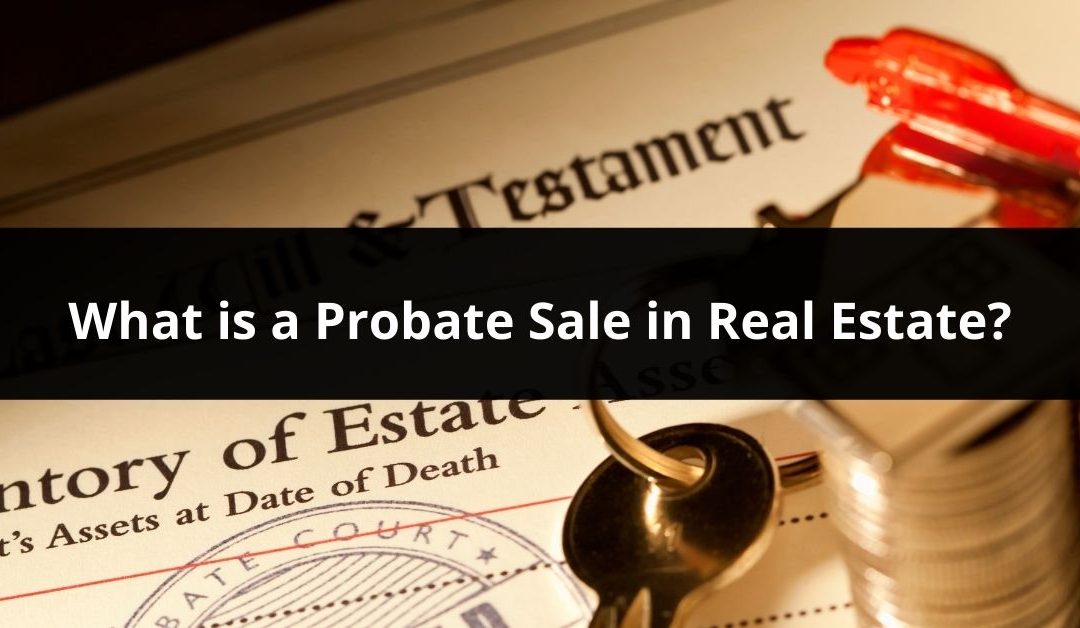 What is a Probate Sale in Real Estate?