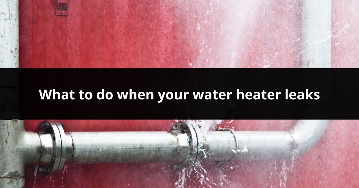 What to do when your water heater leaks