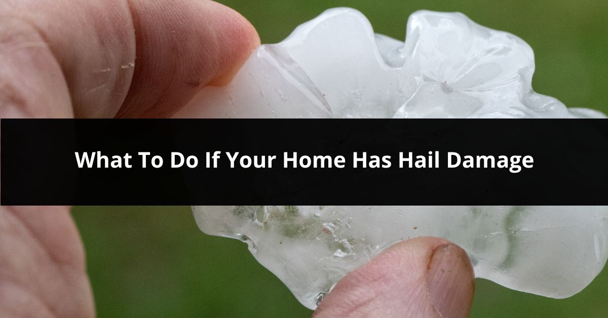 What To Do If Your Home Has Hail Damage