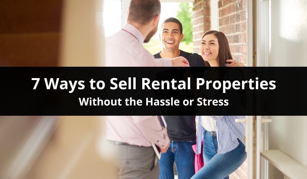 7 Ways to Sell Your Rental Properties Quick and Easy