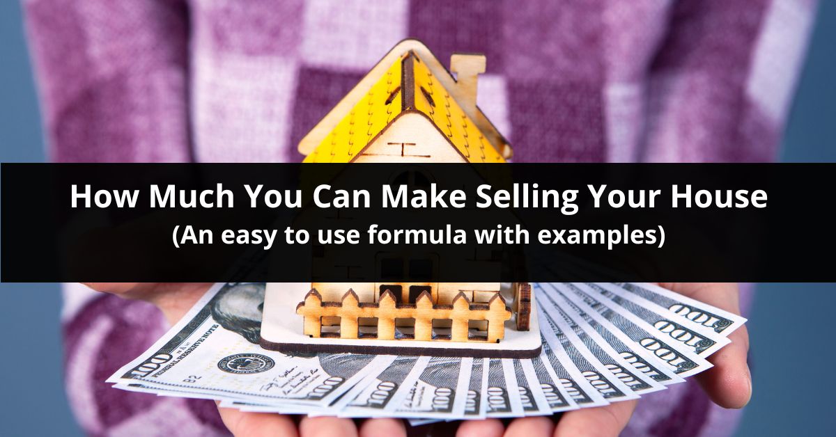 how much you can make selling your house