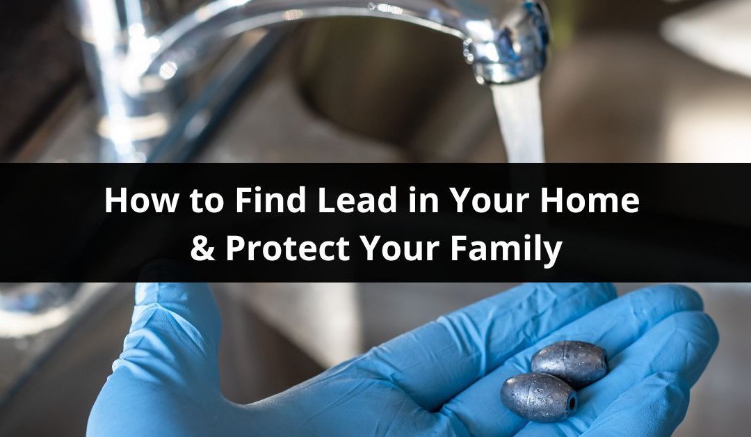 How to Find Lead in Your Home & Protect Your Family