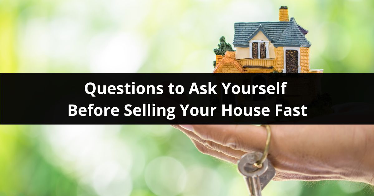questions to ask before selling your house fast