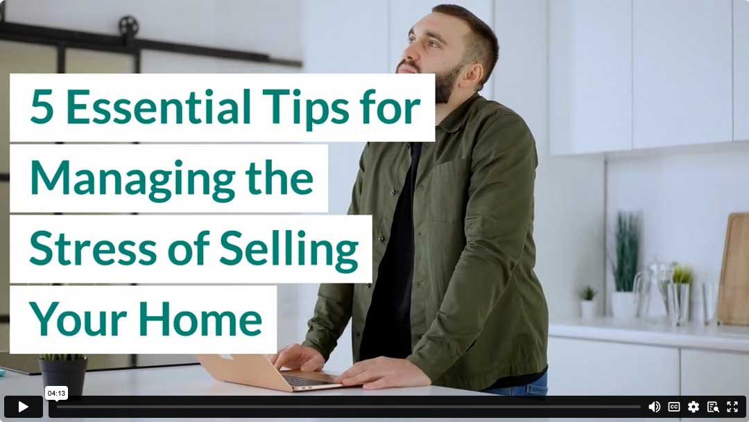 5 Essential Tips for Managing the Stress of Selling Your Home